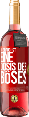 29,95 € Kostenloser Versand | Roséwein ROSÉ Ausgabe Du brauchst eine Dosis des Böses Rote Markierung. Anpassbares Etikett Junger Wein Ernte 2023 Tempranillo