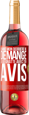 29,95 € Envoi gratuit | Vin rosé Édition ROSÉ Quand mon derrière me démange je le gratte avec ton avis Étiquette Rouge. Étiquette personnalisable Vin jeune Récolte 2024 Tempranillo