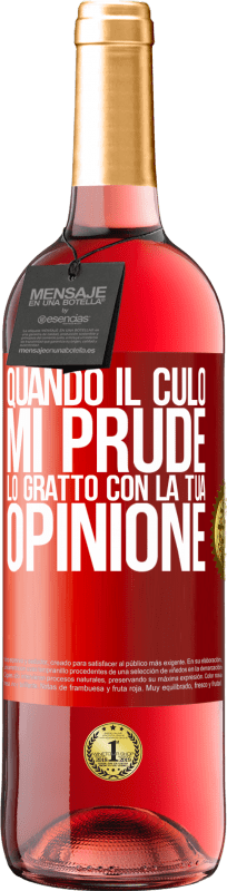 29,95 € Spedizione Gratuita | Vino rosato Edizione ROSÉ Quando il culo mi prude, lo gratto con la tua opinione Etichetta Rossa. Etichetta personalizzabile Vino giovane Raccogliere 2024 Tempranillo