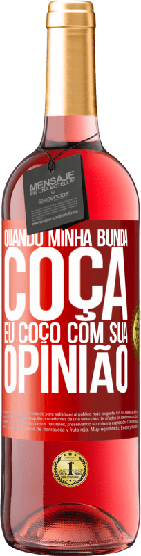 29,95 € Envio grátis | Vinho rosé Edição ROSÉ Quando minha bunda coça, eu coço com sua opinião Etiqueta Vermelha. Etiqueta personalizável Vinho jovem Colheita 2024 Tempranillo