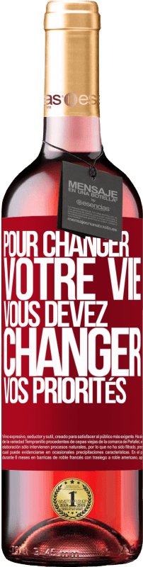 29,95 € Envoi gratuit | Vin rosé Édition ROSÉ Pour changer votre vie, vous devez changer vos priorités Étiquette Rouge. Étiquette personnalisable Vin jeune Récolte 2024 Tempranillo