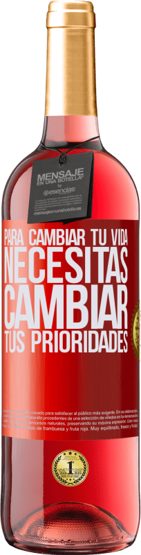 29,95 € Envío gratis | Vino Rosado Edición ROSÉ Para cambiar tu vida necesitas cambiar tus prioridades Etiqueta Roja. Etiqueta personalizable Vino joven Cosecha 2024 Tempranillo