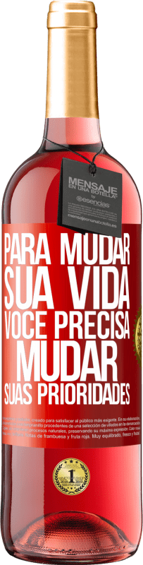 29,95 € Envio grátis | Vinho rosé Edição ROSÉ Para mudar sua vida, você precisa mudar suas prioridades Etiqueta Vermelha. Etiqueta personalizável Vinho jovem Colheita 2024 Tempranillo