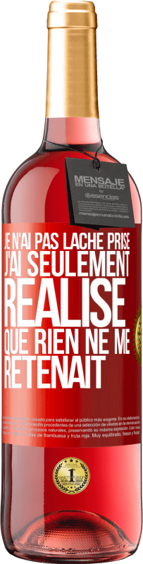 29,95 € Envoi gratuit | Vin rosé Édition ROSÉ Je n'ai pas lâché prise, j'ai seulement réalisé que rien ne me retenait Étiquette Rouge. Étiquette personnalisable Vin jeune Récolte 2024 Tempranillo