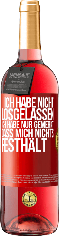 29,95 € Kostenloser Versand | Roséwein ROSÉ Ausgabe Ich habe nicht losgelassen, ich habe nur gemerkt, dass mich nichts festhält Rote Markierung. Anpassbares Etikett Junger Wein Ernte 2024 Tempranillo