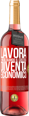 29,95 € Spedizione Gratuita | Vino rosato Edizione ROSÉ Lavora fino a quando il costoso diventa economico Etichetta Rossa. Etichetta personalizzabile Vino giovane Raccogliere 2023 Tempranillo