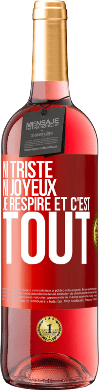 29,95 € Envoi gratuit | Vin rosé Édition ROSÉ Ni triste ni joyeux. Je respire et c'est tout Étiquette Rouge. Étiquette personnalisable Vin jeune Récolte 2024 Tempranillo