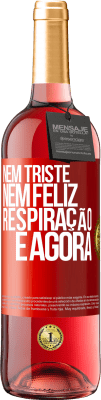 29,95 € Envio grátis | Vinho rosé Edição ROSÉ Nem triste nem feliz. Respiração e agora Etiqueta Vermelha. Etiqueta personalizável Vinho jovem Colheita 2023 Tempranillo