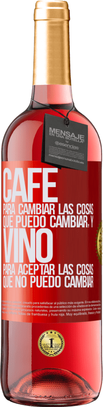 29,95 € Envío gratis | Vino Rosado Edición ROSÉ CAFÉ para cambiar las cosas que puedo cambiar, y VINO para aceptar las cosas que no puedo cambiar Etiqueta Roja. Etiqueta personalizable Vino joven Cosecha 2024 Tempranillo