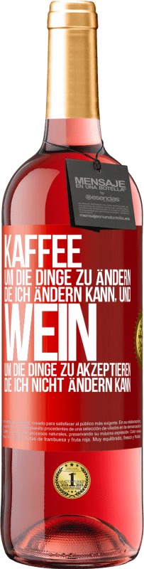 29,95 € Kostenloser Versand | Roséwein ROSÉ Ausgabe KAFFEE um die Dinge zu ändern, die ich ändern kann, und WEIN um die Dinge zu akzeptieren, die ich nicht ändern kann Rote Markierung. Anpassbares Etikett Junger Wein Ernte 2024 Tempranillo