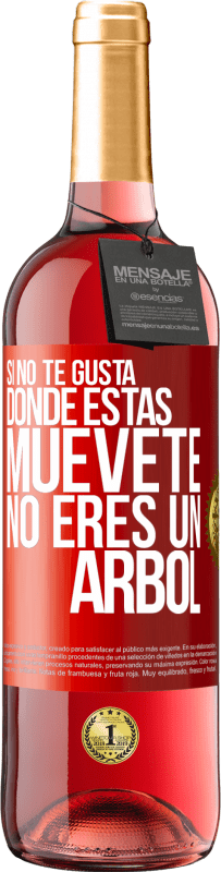 29,95 € Envío gratis | Vino Rosado Edición ROSÉ Si no te gusta donde estás, muévete, no eres un árbol Etiqueta Roja. Etiqueta personalizable Vino joven Cosecha 2024 Tempranillo