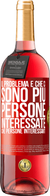 29,95 € Spedizione Gratuita | Vino rosato Edizione ROSÉ Il problema è che ci sono più persone interessate che persone interessanti Etichetta Rossa. Etichetta personalizzabile Vino giovane Raccogliere 2024 Tempranillo