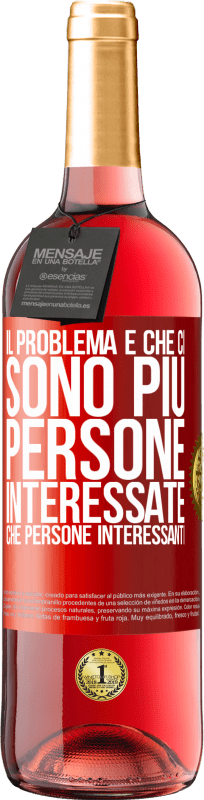 29,95 € Spedizione Gratuita | Vino rosato Edizione ROSÉ Il problema è che ci sono più persone interessate che persone interessanti Etichetta Rossa. Etichetta personalizzabile Vino giovane Raccogliere 2024 Tempranillo