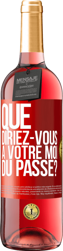 29,95 € Envoi gratuit | Vin rosé Édition ROSÉ Que diriez-vous à votre moi du passé? Étiquette Rouge. Étiquette personnalisable Vin jeune Récolte 2024 Tempranillo