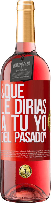 29,95 € Envío gratis | Vino Rosado Edición ROSÉ ¿Qué le dirías a tu yo del pasado? Etiqueta Roja. Etiqueta personalizable Vino joven Cosecha 2025 Tempranillo