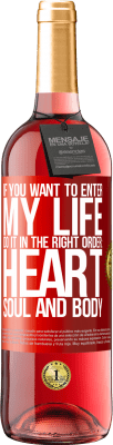 29,95 € 送料無料 | ロゼワイン ROSÉエディション あなたが私の人生に入りたいなら、正しい順序でそれをしてください：心、魂、体 赤いタグ. カスタマイズ可能なラベル 若いワイン 収穫 2025 Tempranillo