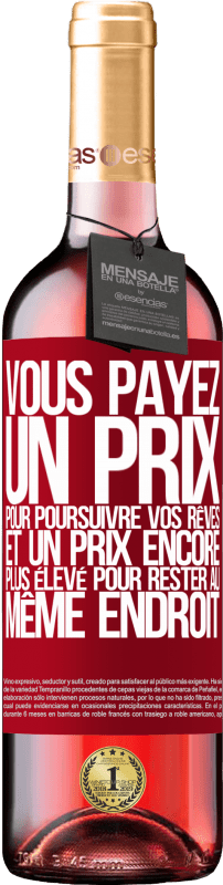 29,95 € Envoi gratuit | Vin rosé Édition ROSÉ Vous payez un prix pour poursuivre vos rêves, et un prix encore plus élevé pour rester au même endroit Étiquette Rouge. Étiquette personnalisable Vin jeune Récolte 2024 Tempranillo