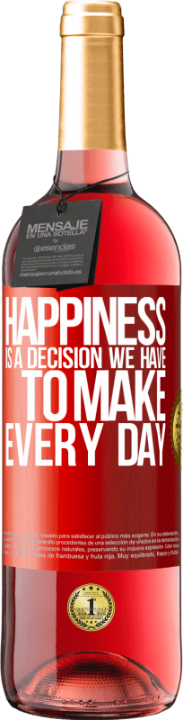 29,95 € Free Shipping | Rosé Wine ROSÉ Edition Happiness is a decision we have to make every day Red Label. Customizable label Young wine Harvest 2024 Tempranillo