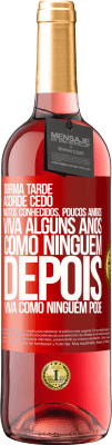 29,95 € Envio grátis | Vinho rosé Edição ROSÉ Durma tarde, acorde cedo. Muitos conhecidos, poucos amigos. Viva alguns anos como ninguém, depois viva como ninguém pode Etiqueta Vermelha. Etiqueta personalizável Vinho jovem Colheita 2023 Tempranillo