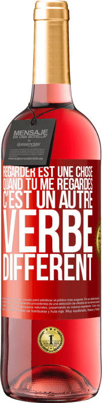 29,95 € Envoi gratuit | Vin rosé Édition ROSÉ Regarder est une chose. Quand tu me regardes c'est un autre verbe différent Étiquette Rouge. Étiquette personnalisable Vin jeune Récolte 2025 Tempranillo