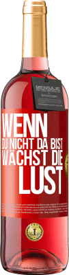 29,95 € Kostenloser Versand | Roséwein ROSÉ Ausgabe Wenn du nicht da bist, wächst die Lust Rote Markierung. Anpassbares Etikett Junger Wein Ernte 2023 Tempranillo