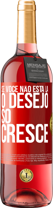 29,95 € Envio grátis | Vinho rosé Edição ROSÉ Se você não está lá, o desejo só cresce Etiqueta Vermelha. Etiqueta personalizável Vinho jovem Colheita 2024 Tempranillo