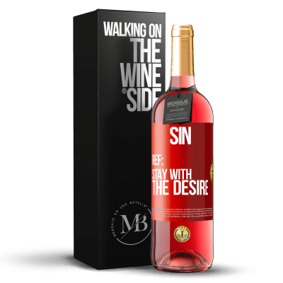 «Sin. Ref: stay with the desire» ROSÉ Edition