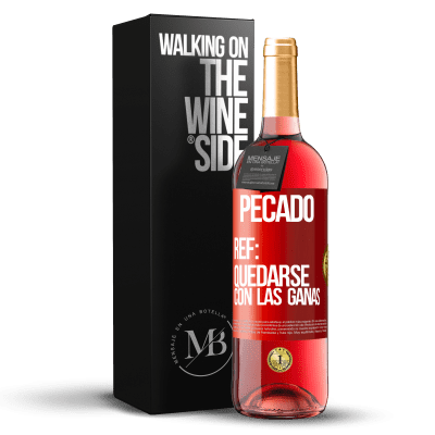 «Pecado. Ref: quedarse con las ganas» Edición ROSÉ