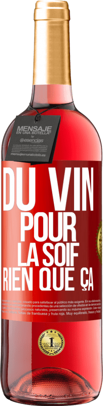 29,95 € Envoi gratuit | Vin rosé Édition ROSÉ Du vin pour la soif. Rien que ça Étiquette Rouge. Étiquette personnalisable Vin jeune Récolte 2023 Tempranillo