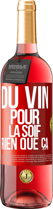 29,95 € Envoi gratuit | Vin rosé Édition ROSÉ Du vin pour la soif. Rien que ça Étiquette Rouge. Étiquette personnalisable Vin jeune Récolte 2024 Tempranillo