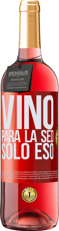 29,95 € Envío gratis | Vino Rosado Edición ROSÉ Vino para la sed. Sólo eso Etiqueta Roja. Etiqueta personalizable Vino joven Cosecha 2023 Tempranillo