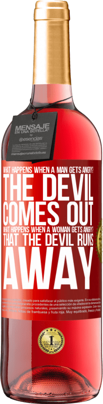 29,95 € Free Shipping | Rosé Wine ROSÉ Edition what happens when a man gets angry? The devil comes out. What happens when a woman gets angry? That the devil runs away Red Label. Customizable label Young wine Harvest 2023 Tempranillo