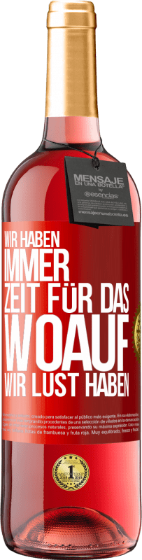 29,95 € Kostenloser Versand | Roséwein ROSÉ Ausgabe Wir haben immer Zeit für das, woauf wir Lust haben Rote Markierung. Anpassbares Etikett Junger Wein Ernte 2024 Tempranillo