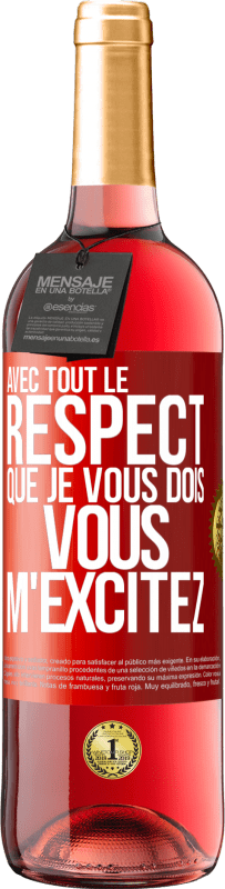 29,95 € Envoi gratuit | Vin rosé Édition ROSÉ Avec tout le respect que je vous dois, vous m'excitez Étiquette Rouge. Étiquette personnalisable Vin jeune Récolte 2024 Tempranillo