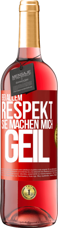 29,95 € Kostenloser Versand | Roséwein ROSÉ Ausgabe Bei allem Respekt, Sie machen mich geil Rote Markierung. Anpassbares Etikett Junger Wein Ernte 2024 Tempranillo