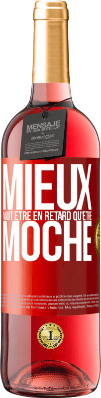 29,95 € Envoi gratuit | Vin rosé Édition ROSÉ Mieux vaut être en retard qu'être moche Étiquette Rouge. Étiquette personnalisable Vin jeune Récolte 2024 Tempranillo