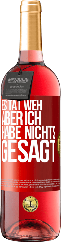 29,95 € Kostenloser Versand | Roséwein ROSÉ Ausgabe Es tat weh aber ich habe nichts gesagt Rote Markierung. Anpassbares Etikett Junger Wein Ernte 2024 Tempranillo