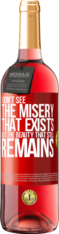 29,95 € Free Shipping | Rosé Wine ROSÉ Edition I don't see the misery that exists but the beauty that still remains Red Label. Customizable label Young wine Harvest 2024 Tempranillo