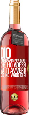 29,95 € Spedizione Gratuita | Vino rosato Edizione ROSÉ Dio, ti ringrazio per quello che ho adesso, ma ti avverto che ne vado di più Etichetta Rossa. Etichetta personalizzabile Vino giovane Raccogliere 2023 Tempranillo