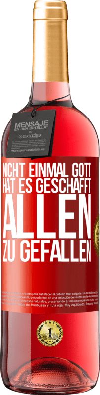 29,95 € Kostenloser Versand | Roséwein ROSÉ Ausgabe Nicht einmal Gott hat es geschafft, allen zu gefallen Rote Markierung. Anpassbares Etikett Junger Wein Ernte 2025 Tempranillo
