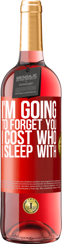 29,95 € Free Shipping | Rosé Wine ROSÉ Edition I'm going to forget you, I cost who I sleep with Red Label. Customizable label Young wine Harvest 2024 Tempranillo