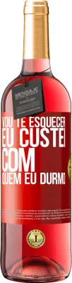 29,95 € Envio grátis | Vinho rosé Edição ROSÉ Vou te esquecer, eu custei com quem eu durmo Etiqueta Vermelha. Etiqueta personalizável Vinho jovem Colheita 2024 Tempranillo