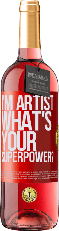 29,95 € Kostenloser Versand | Roséwein ROSÉ Ausgabe I'm artist. What's your superpower? Rote Markierung. Anpassbares Etikett Junger Wein Ernte 2023 Tempranillo