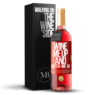 «Wine me up and watch me go!» Edizione ROSÉ