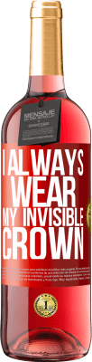 29,95 € Free Shipping | Rosé Wine ROSÉ Edition I always wear my invisible crown Red Label. Customizable label Young wine Harvest 2024 Tempranillo