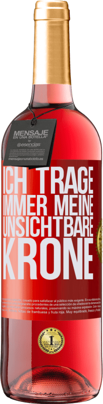 29,95 € Kostenloser Versand | Roséwein ROSÉ Ausgabe Ich trage immer meine unsichtbare Krone Rote Markierung. Anpassbares Etikett Junger Wein Ernte 2024 Tempranillo