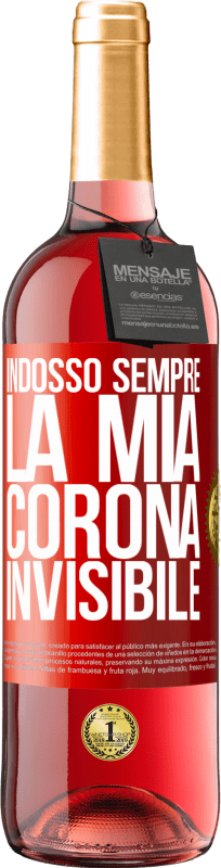 29,95 € Spedizione Gratuita | Vino rosato Edizione ROSÉ Indosso sempre la mia corona invisibile Etichetta Rossa. Etichetta personalizzabile Vino giovane Raccogliere 2024 Tempranillo