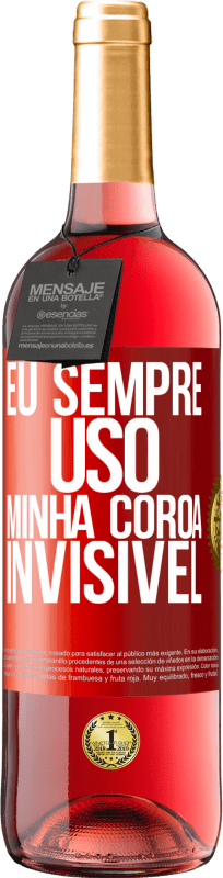 29,95 € Envio grátis | Vinho rosé Edição ROSÉ Eu sempre uso minha coroa invisível Etiqueta Vermelha. Etiqueta personalizável Vinho jovem Colheita 2024 Tempranillo