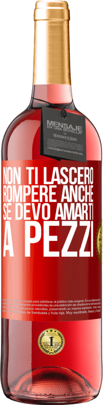 29,95 € Spedizione Gratuita | Vino rosato Edizione ROSÉ Non ti lascerò rompere anche se devo amarti a pezzi Etichetta Rossa. Etichetta personalizzabile Vino giovane Raccogliere 2024 Tempranillo