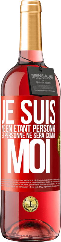 29,95 € Envoi gratuit | Vin rosé Édition ROSÉ Je suis né en étant personne. Et personne ne sera comme moi Étiquette Rouge. Étiquette personnalisable Vin jeune Récolte 2024 Tempranillo